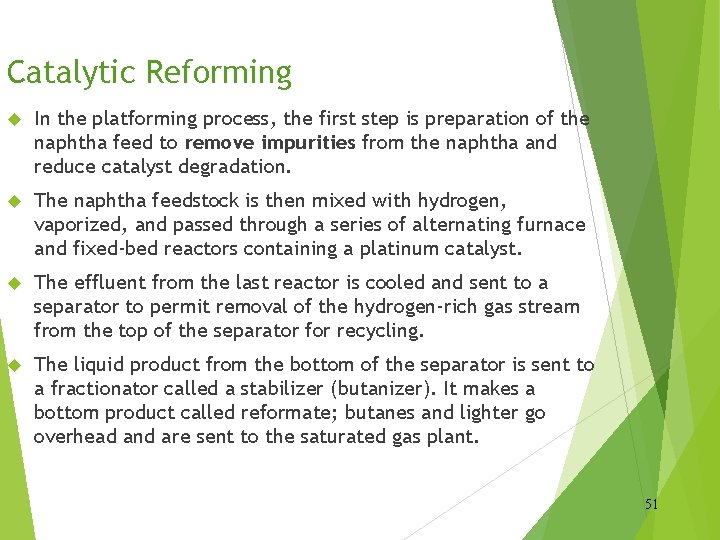 Catalytic Reforming In the platforming process, the first step is preparation of the naphtha