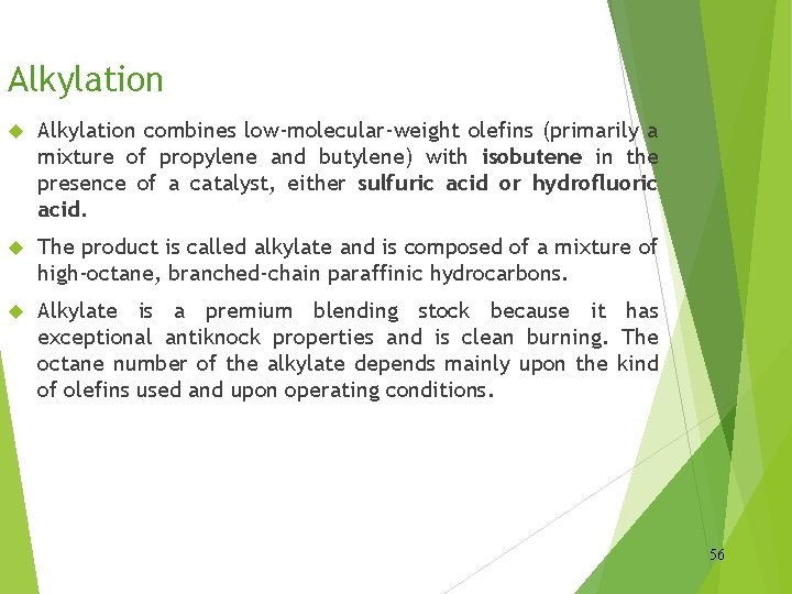 Alkylation combines low-molecular-weight olefins (primarily a mixture of propylene and butylene) with isobutene in