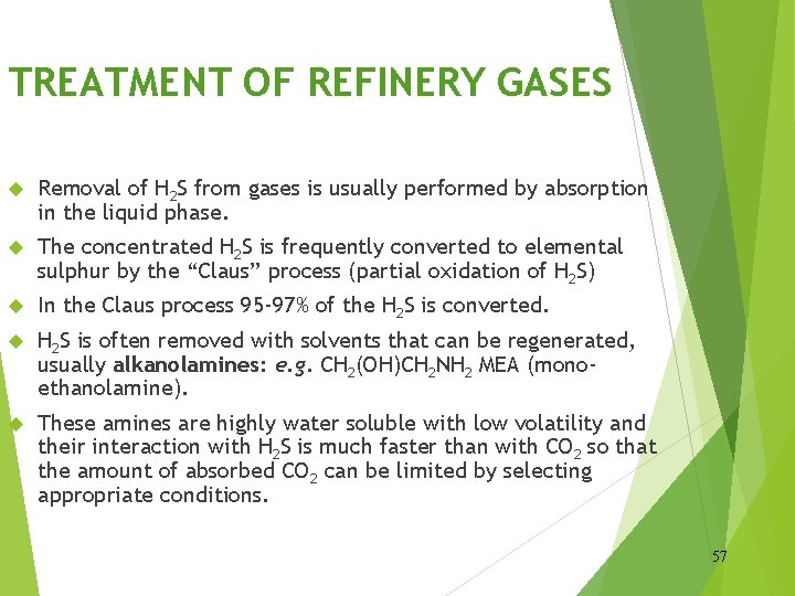 TREATMENT OF REFINERY GASES Removal of H 2 S from gases is usually performed