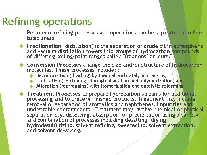 Refining operations Petroleum refining processes and operations can be separated into five basic areas: