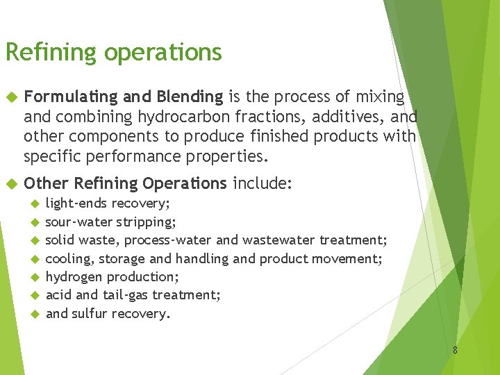 Refining operations Formulating and Blending is the process of mixing and combining hydrocarbon fractions,