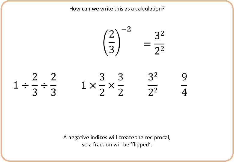 How can we write this as a calculation? A negative indices will create the