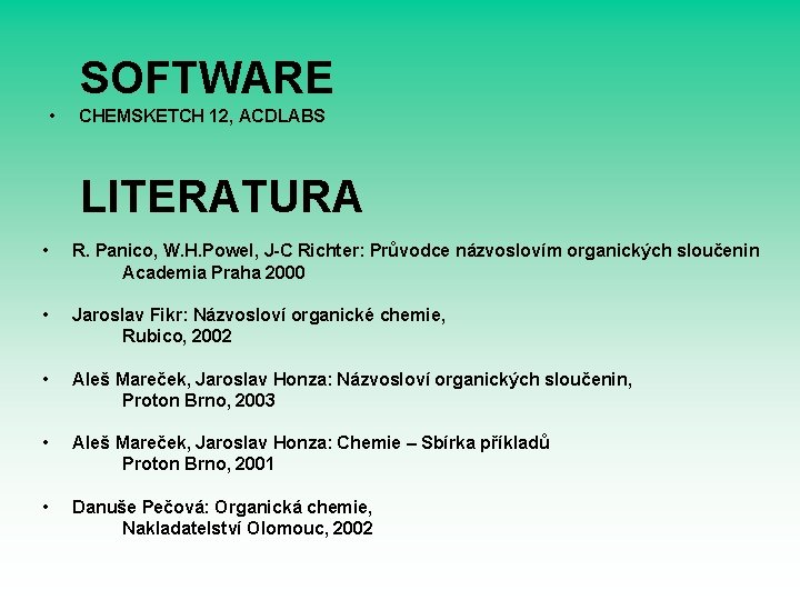 SOFTWARE • CHEMSKETCH 12, ACDLABS LITERATURA • R. Panico, W. H. Powel, J-C Richter: