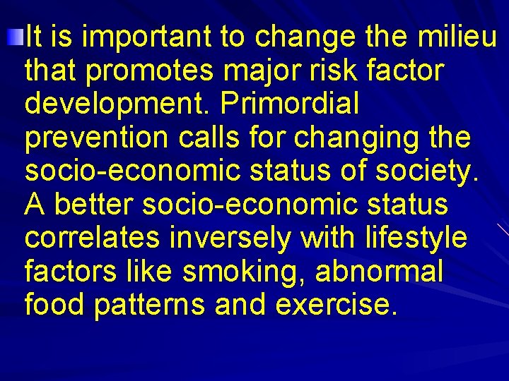 It is important to change the milieu that promotes major risk factor development. Primordial
