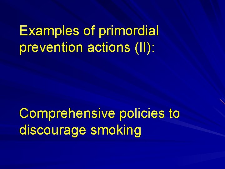 Examples of primordial prevention actions (II): Comprehensive policies to discourage smoking 