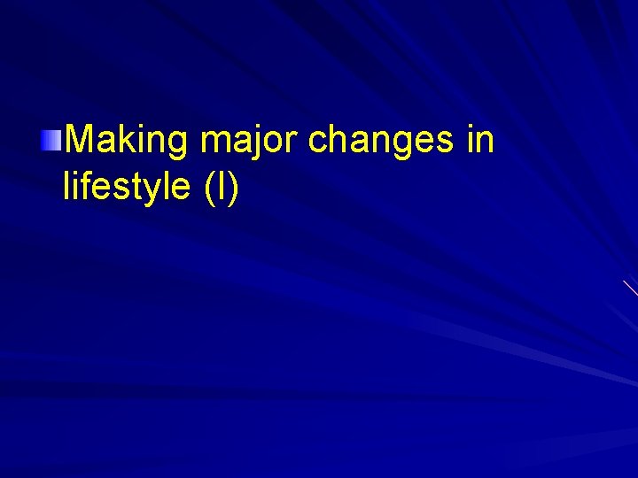 Making major changes in lifestyle (I) 