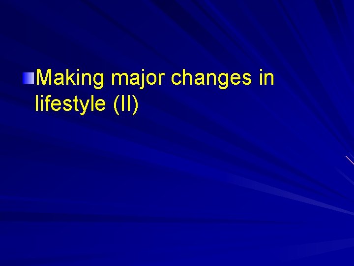 Making major changes in lifestyle (II) 