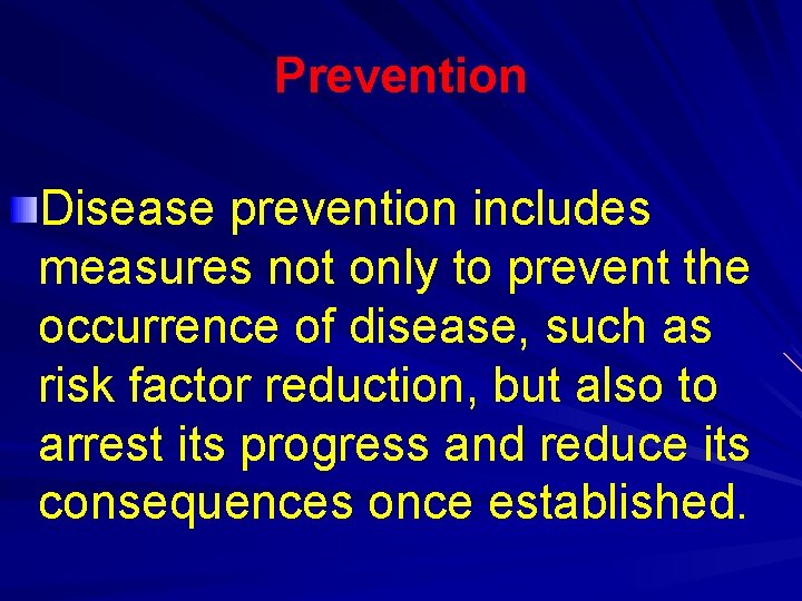 Prevention Disease prevention includes measures not only to prevent the occurrence of disease, such