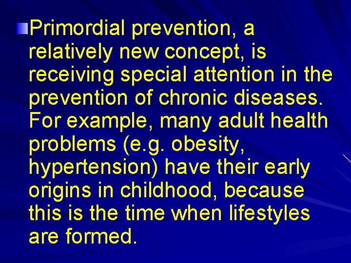 Primordial prevention, a relatively new concept, is receiving special attention in the prevention of