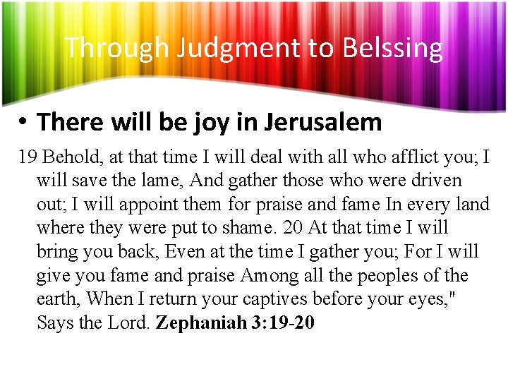 Through Judgment to Belssing • There will be joy in Jerusalem 19 Behold, at