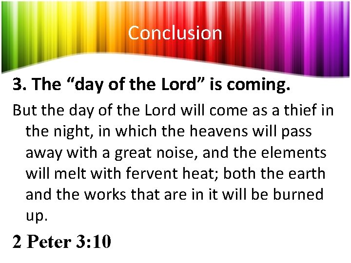 Conclusion 3. The “day of the Lord” is coming. But the day of the