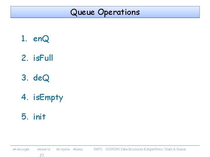 Queue Operations 1. en. Q 2. is. Full 3. de. Q 4. is. Empty