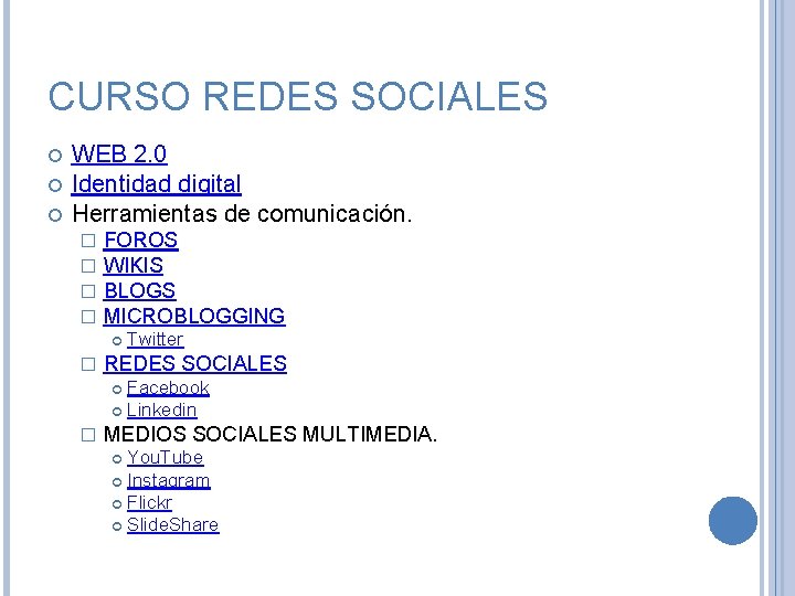 CURSO REDES SOCIALES WEB 2. 0 Identidad digital Herramientas de comunicación. � � FOROS