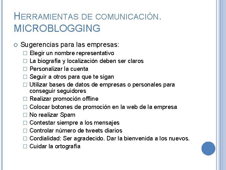 HERRAMIENTAS DE COMUNICACIÓN. MICROBLOGGING Sugerencias para las empresas: � � � Elegir un nombre