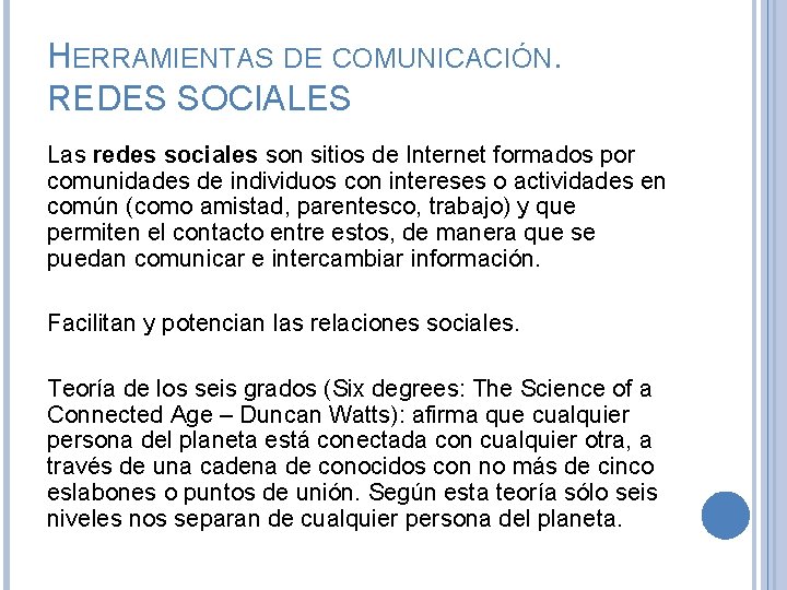 HERRAMIENTAS DE COMUNICACIÓN. REDES SOCIALES Las redes sociales son sitios de Internet formados por