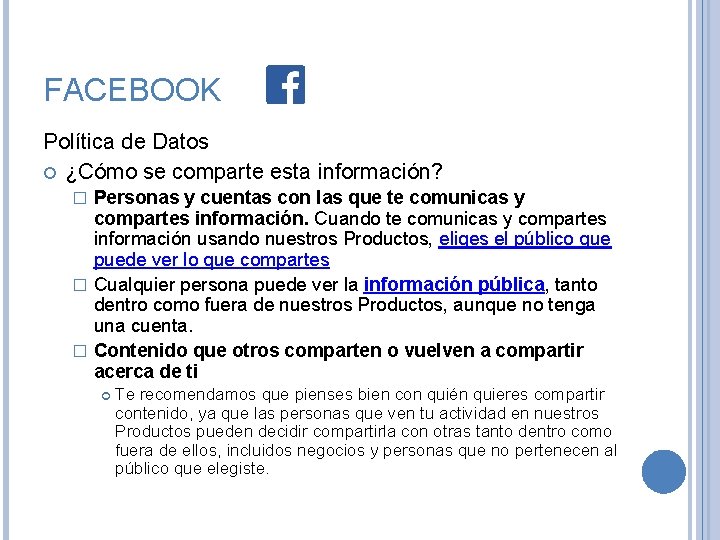 FACEBOOK Política de Datos ¿Cómo se comparte esta información? Personas y cuentas con las