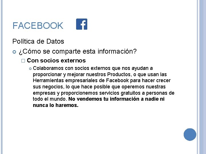 FACEBOOK Política de Datos ¿Cómo se comparte esta información? � Con socios externos Colaboramos