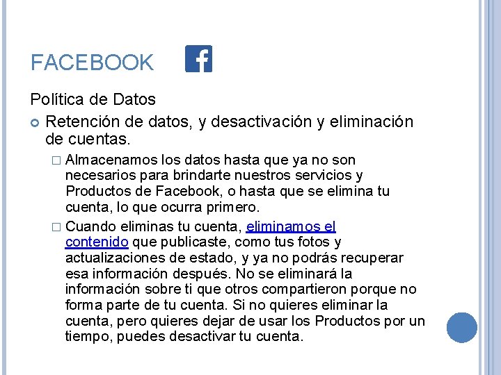 FACEBOOK Política de Datos Retención de datos, y desactivación y eliminación de cuentas. �