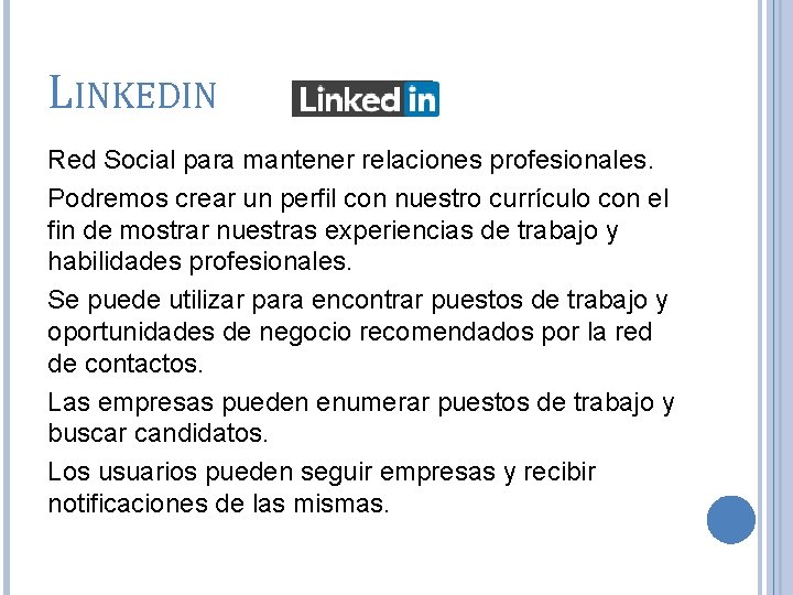 LINKEDIN Red Social para mantener relaciones profesionales. Podremos crear un perfil con nuestro currículo