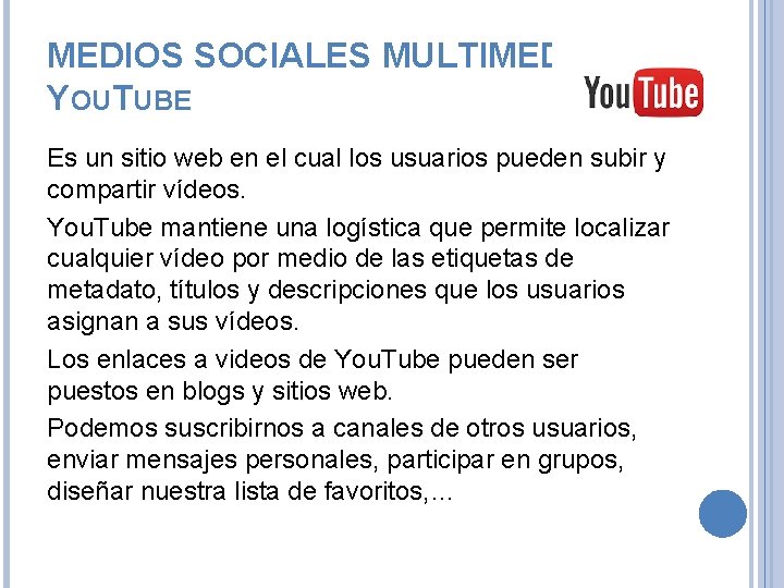 MEDIOS SOCIALES MULTIMEDIA. YOUTUBE Es un sitio web en el cual los usuarios pueden