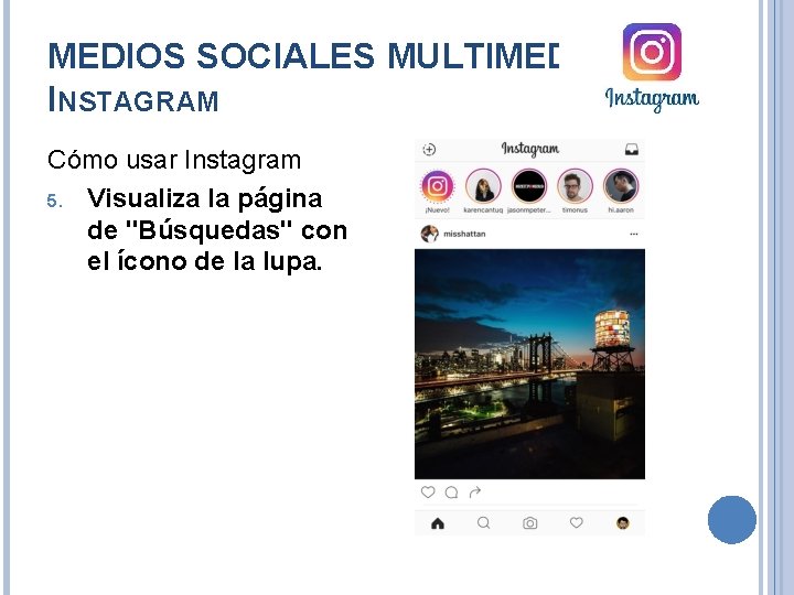 MEDIOS SOCIALES MULTIMEDIA. INSTAGRAM Cómo usar Instagram 5. Visualiza la página de "Búsquedas" con