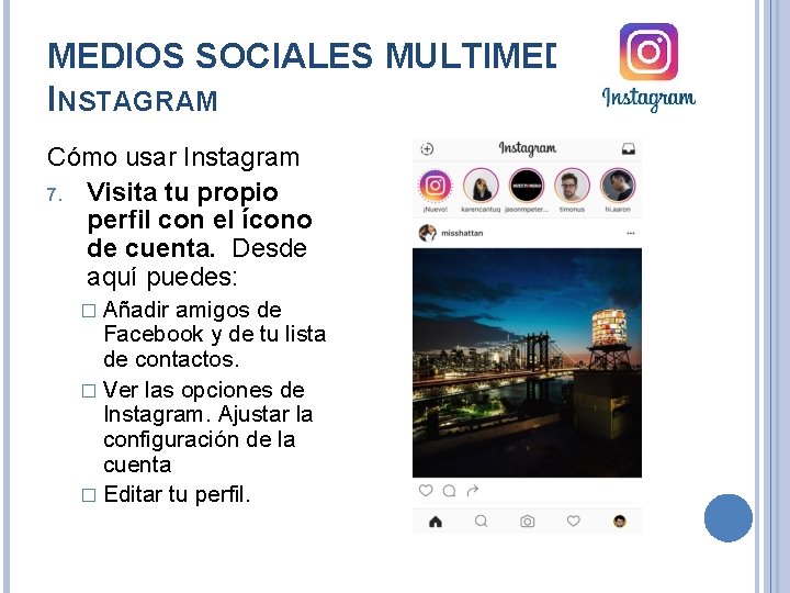 MEDIOS SOCIALES MULTIMEDIA. INSTAGRAM Cómo usar Instagram 7. Visita tu propio perfil con el