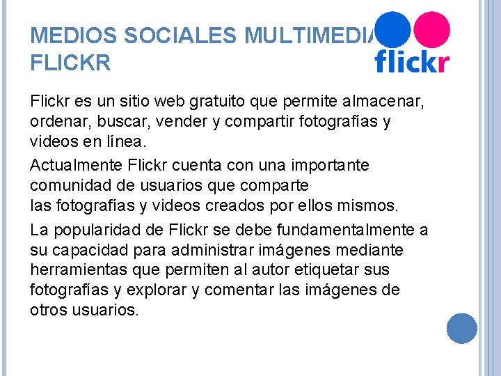 MEDIOS SOCIALES MULTIMEDIA. FLICKR Flickr es un sitio web gratuito que permite almacenar, ordenar,