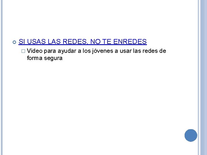  SI USAS LAS REDES, NO TE ENREDES � Video para ayudar a los