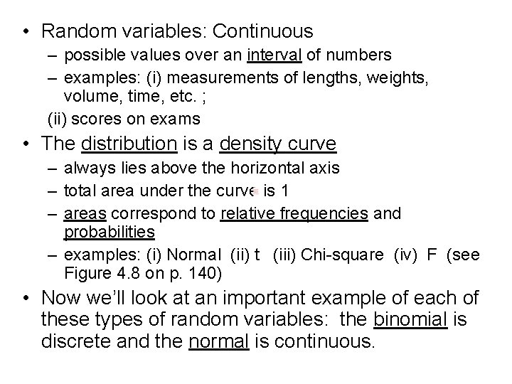  • Random variables: Continuous – possible values over an interval of numbers –