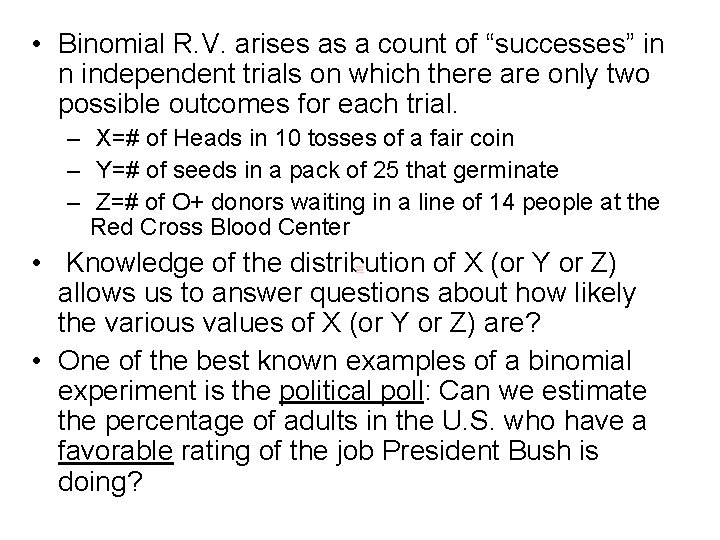  • Binomial R. V. arises as a count of “successes” in n independent