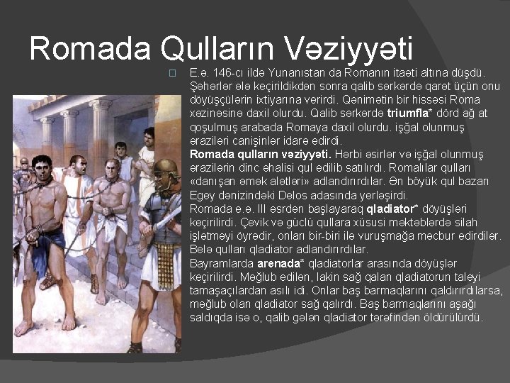 Romada Qulların Vəziyyəti � � E. ə. 146 -cı ildə Yunanıstan da Romanın itaəti