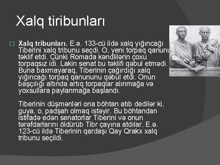  Xalq tiribunları � Xalq tribunları. E. ə. 133 -cü ildə xalq yığıncağı Tiberini