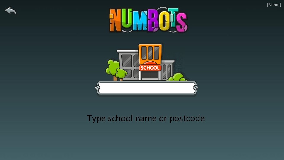 [Menu] Type school name or postcode 