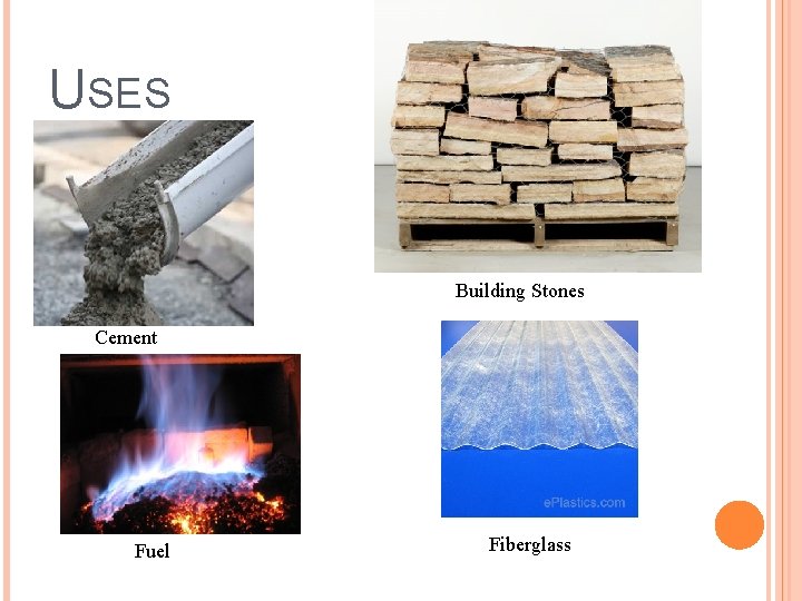 USES Building Stones Cement Fuel Fiberglass 