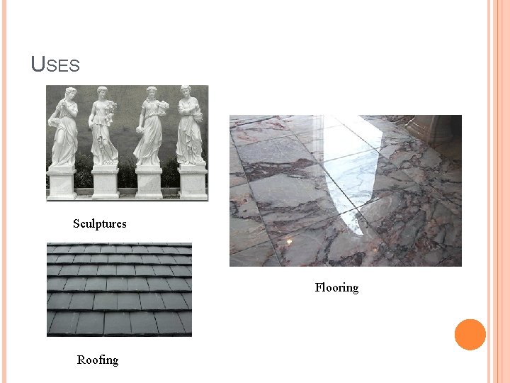 USES Sculptures Flooring Roofing 