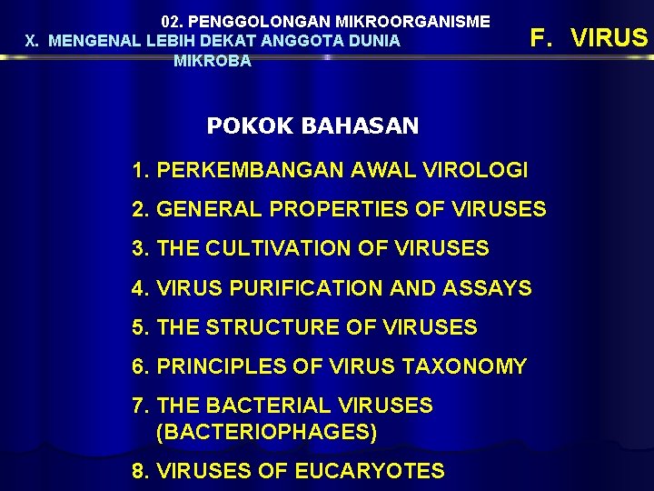 02. PENGGOLONGAN MIKROORGANISME X. MENGENAL LEBIH DEKAT ANGGOTA DUNIA MIKROBA F. VIRUS POKOK BAHASAN