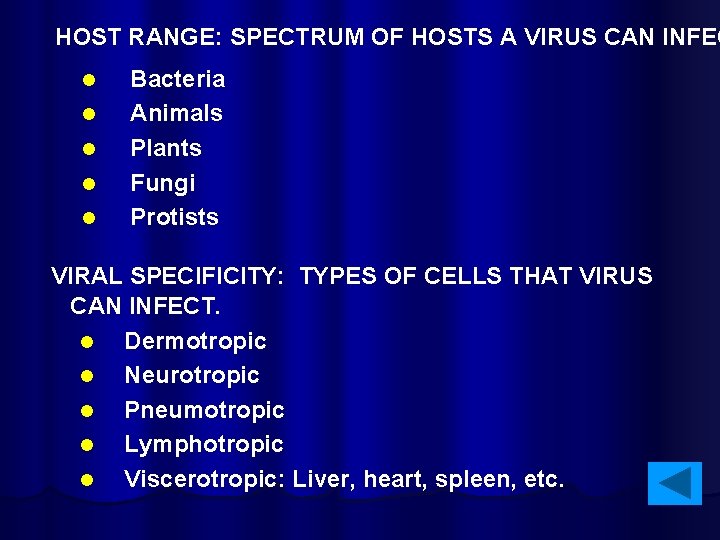 HOST RANGE: SPECTRUM OF HOSTS A VIRUS CAN INFEC l l l Bacteria Animals