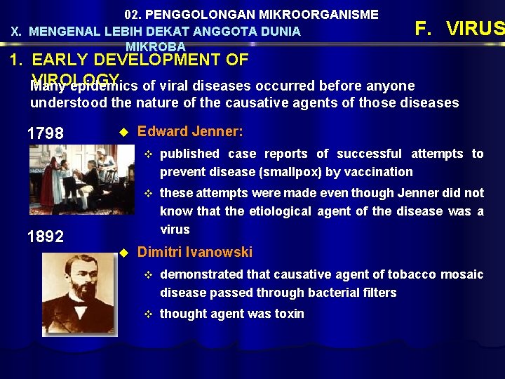 02. PENGGOLONGAN MIKROORGANISME X. MENGENAL LEBIH DEKAT ANGGOTA DUNIA MIKROBA F. VIRUS 1. EARLY