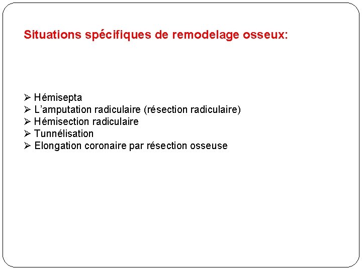 Situations spécifiques de remodelage osseux: Ø Hémisepta Ø L’amputation radiculaire (résection radiculaire) Ø Hémisection