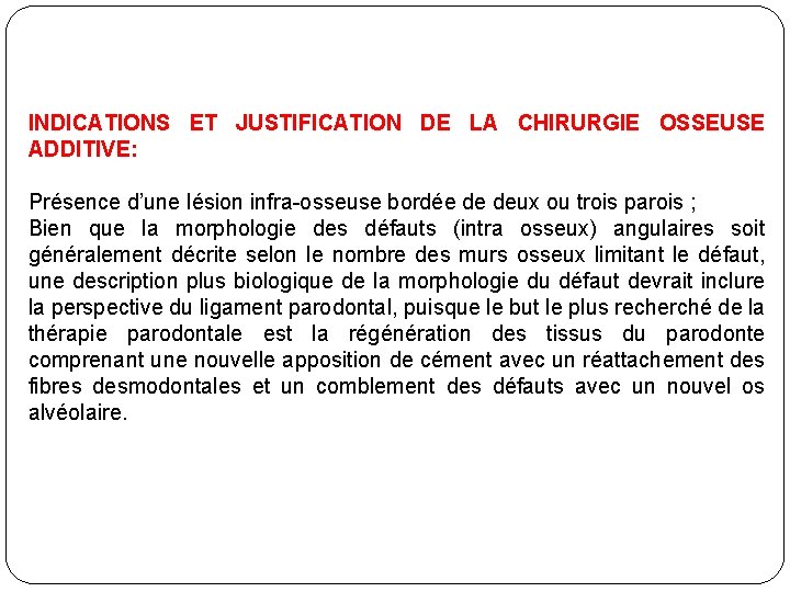 INDICATIONS ET JUSTIFICATION DE LA CHIRURGIE OSSEUSE ADDITIVE: Présence d’une lésion infra-osseuse bordée de