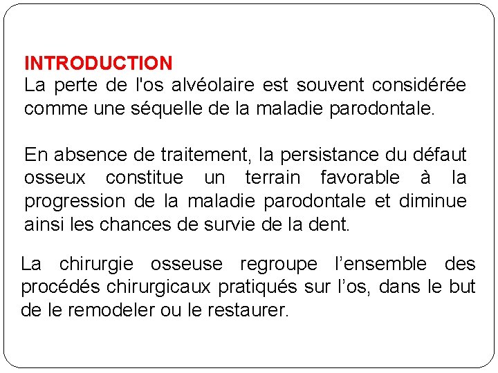 INTRODUCTION La perte de l'os alvéolaire est souvent considérée comme une séquelle de la