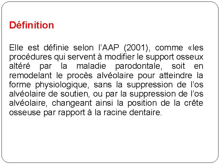 Définition Elle est définie selon l’AAP (2001), comme «les procédures qui servent à modifier