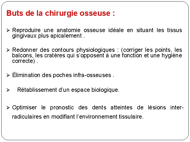 Buts de la chirurgie osseuse : Ø Reproduire une anatomie osseuse idéale en situant