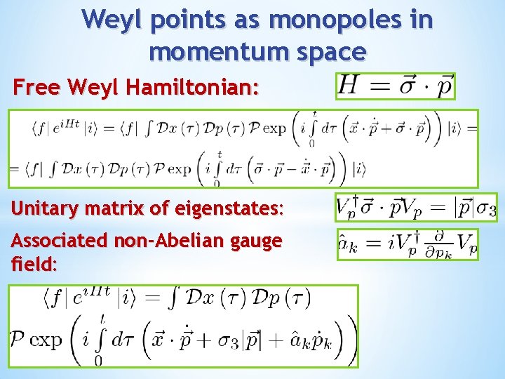 Weyl points as monopoles in momentum space Free Weyl Hamiltonian: Unitary matrix of eigenstates: