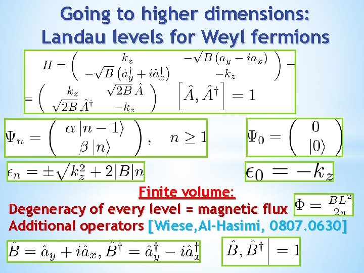 Going to higher dimensions: Landau levels for Weyl fermions Finite volume: Degeneracy of every