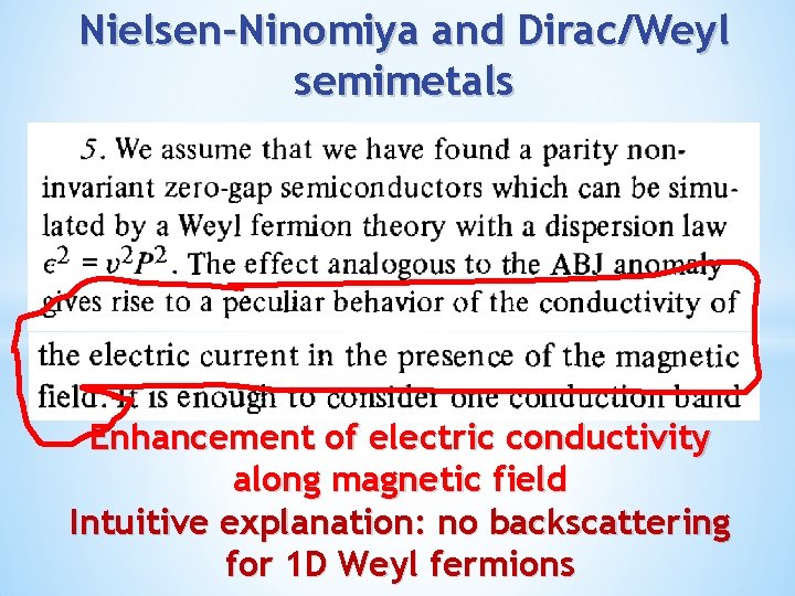 Nielsen-Ninomiya and Dirac/Weyl semimetals Enhancement of electric conductivity along magnetic field Intuitive explanation: no