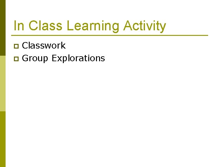 In Class Learning Activity Classwork p Group Explorations p 