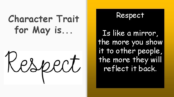 Character Trait for May is. . . Respect Is like a mirror, the more