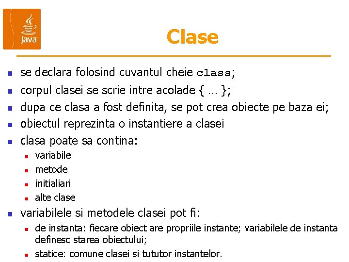 Clase n n n se declara folosind cuvantul cheie class; corpul clasei se scrie