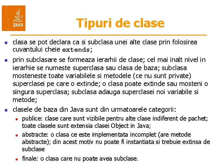 Tipuri de clase n n n clasa se pot declara ca si subclasa unei